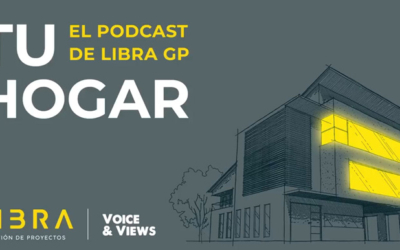 Libra Gestión de Proyectos presenta “TU HOGAR”, un podcast inmobiliario